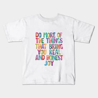 Do More of The Things That Bring You Real and Honest Joy in Rainbow Watercolors Kids T-Shirt